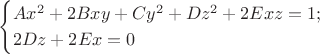 $$\begin{cases}Ax^2+2Bxy+Cy^2+Dz^2+2Exz=1; \\ 2Dz+2Ex=0\end{cases}$$