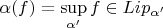 $\alpha(f) = \sup\limits_{\alpha'}{f\in Lip_{\alpha'}}$