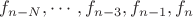 $f_{n-N},\cdots, f_{n-3}, f_{n-1}, f_{n}$ $f_{n-N},\cdots, f_{n-3}, f_{n-1}, f_{n}$