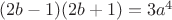 $(2b-1)(2b+1)=3a^4$