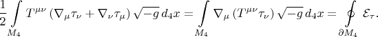$$
\frac{1}{2} \int\limits_{M_4} T^{\mu \nu} \left( \nabla_{\mu} \tau_{\nu} + \nabla_{\nu} \tau_{\mu} \right) \sqrt{-g} \, d_4 x
= \int\limits_{M_4} \nabla_{\mu} \left( T^{\mu \nu} \tau_{\nu}\right) \sqrt{-g} \, d_4 x 
= \oint\limits_{\partial M_4} \mathcal{E}_{\tau}.
$$