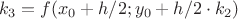 $$k_3=f(x_0+h/2;y_0+h/2\cdot k_2)$$