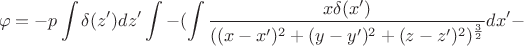 $$\varphi=-p\int \delta(z')dz'\int -(\int \frac {x\delta(x')}{((x-x')^2+(y-y')^2+(z-z')^2)^\frac 3 2}dx'- $$
