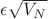 $ \epsilon \sqrt{V_N} $