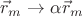 $\[{{\vec r}_m} \to \alpha {{\vec r}_m}\]$
