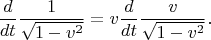 $$
\frac d{dt}\frac1{\sqrt{1-v^2}}=v\frac d{dt}\frac v{\sqrt{1-v^2}}.
$$
