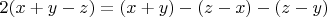 $2(x+y-z)=(x+y)-(z-x)-(z-y)$