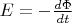 $E = -\frac{d\Phi}{dt}$
