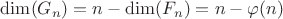 $\dim(G_n)=n-\dim(F_n)=n-\varphi(n)$