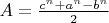 $A=\frac{c^n+a^n-b^n}{2}