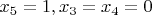 $x_5=1,x_3=x_4=0$