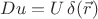 $Du=U\,\delta(\vec{r})$