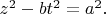 $z^2-bt^2=a^2.$