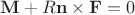 $$
{\bf M}+R{\bf n}\times{\bf F}=0
$$ $$
{\bf M}+R{\bf n}\times{\bf F}=0
$$
