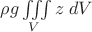 $\rho g\iiint\limits_{V}z\;dV$