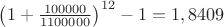 $\left(1+\frac{100000}{1100000}\right)^{12}-1=1,8409$