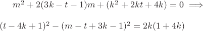 $m^2+2(3k-t-1)m+(k^2+2kt+4k)=0\implies\\\\
(t - 4 k + 1)^2 - (m - t + 3 k - 1)^2 = 2 k (1 + 4 k)$