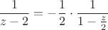 $$
\frac{1}{z-2}=-\frac{1}{2}\cdot\frac{1}{1-\frac{z}{2}}
$$
