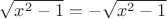 $\sqrt{x^2-1}=-\sqrt{x^2-1}$ $\sqrt{x^2-1}=-\sqrt{x^2-1}$