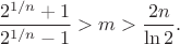$$\frac{2^{1/n}+1}{2^{1/n}-1} > m > \frac{2n}{\ln 2}.$$