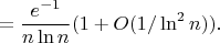$$=\frac{e^{-1}}{n\ln n}(1+O(1/\ln^2n)).$$
