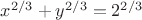 $x^{2/3} + y^{2/3} = 2^{2/3}$