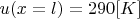 $u (x=l) = 290 [K] $