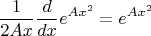 $$
\frac{1}{2Ax}\frac{d}{dx}e^{Ax^2}=e^{Ax^2}
$$