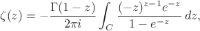 $$\zeta (z) = - \frac{\Gamma(1-z)}{2 \pi i} \int_C \frac{(-z)^{z-1}e^{-z}}{1-e^{-z}}\,dz,$$