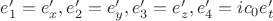 $e_1' = e_x', e_2' = e_y', e_3' = e_z', e_4' = i c_0 e_t'$