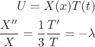 \begin{align*}
U = X(x) T(t) \\
\frac{X''}{X} = \frac{1}{3}\frac{T'}{T} = -\lambda
\end{align*}