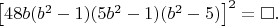 $\left [ 48b(b^2-1)(5b^2-1)(b^2-5) \right ]^2=\square. $