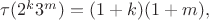 $\tau(2^k3^m)=(1+k)(1+m),$