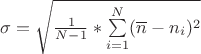 $\sigma = \sqrt{\frac 1 {N-1} * \sum\limits^N_{i=1}(\overline n - n_i)^2}$