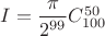 $I=\dfrac {\pi }{2^{99}}C^{50}_{100}$