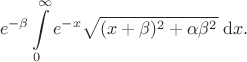$$
e^{-\beta} \int\limits_{0}^{\infty} e^{-x} \sqrt{(x+\beta)^2+\alpha \beta^2} \;\mathrm{d}x.
$$