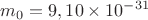 ${m_0}={9,10}\times{10}^{-31}$