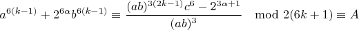 $$a^{6(k-1)}+2^{6\alpha}b^{6(k-1)}\equiv \frac{(ab)^{3(2k-1)}c^6-2^{3\alpha+1}}{(ab)^3}\mod 2(6k+1)\equiv A$$