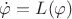 $\dot{\varphi}=L(\varphi)$