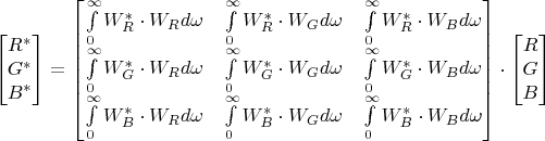 $$\begin{bmatrix}
 R^* \\
 G^*\\
 B^* 
\end{bmatrix}=\begin{bmatrix}
 \int\limits_{0}^{\infty}W_R^*\cdot W_R d\omega& \int\limits_{0}^{\infty}W_R^*\cdot W_G d\omega & \int\limits_{0}^{\infty}W_R^*\cdot W_B d\omega\\
\int\limits_{0}^{\infty}W_G^*\cdot W_R d\omega& \int\limits_{0}^{\infty}W_G^*\cdot W_G d\omega & \int\limits_{0}^{\infty}W_G^*\cdot W_B d\omega\\
 \int\limits_{0}^{\infty}W_B^*\cdot W_R d\omega& \int\limits_{0}^{\infty}W_B^*\cdot W_G d\omega & \int\limits_{0}^{\infty}W_B^*\cdot W_B d\omega 
\end{bmatrix} \cdot \begin{bmatrix}
 R \\
 G\\
 B 
\end{bmatrix}$$