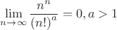 $$\lim\limits_{n\to\infty}\frac{n^n}{{(n!)}^a} = 0, a > 1$$