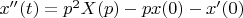 $x''(t)=p^2X(p)-px(0)-x'(0)$