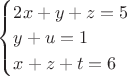 $\begin{cases}
2x+y+z=5\\
y+u=1\\
x+z+t=6
\end{cases}$