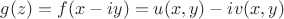 $g(z)=f(x-iy)=u(x,y)-iv(x,y)$ $g(z)=f(x-iy)=u(x,y)-iv(x,y)$