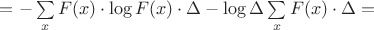 $=-\sum\limits_{x}F(x)\cdot\log F(x)\cdot\Delta-\log\Delta\sum\limits_{x}F(x)\cdot \Delta=$