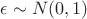 $\epsilon\sim N(0,1)$