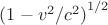 ${(1 - v^2/c^2)}^{1/2}$