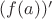 $(f(a))'$