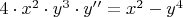 $4\cdot x^2\cdot y^3\cdot y''=x^2-y^4$