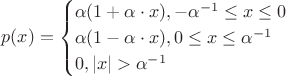 $$
p(x) = \begin{cases}
\alpha(1+\alpha\cdot x), -\alpha^{-1}\leq x\leq 0\\
\alpha(1-\alpha\cdot x), 0\leq x\leq\alpha^{-1}\\
0, |x|>\alpha^{-1}
\end{cases}
$$